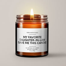 Load image into Gallery viewer, My Favorite Daughter-In-Law Gave Me This Candle | Soy Candle
