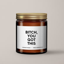 Load image into Gallery viewer, Bitch, You Got This Soy Wax Candle
