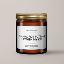 Load image into Gallery viewer, Thanks For Putting Up With My Kid Soy Wax Candle | Teacher Gift
