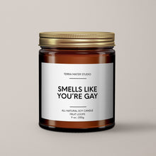 Load image into Gallery viewer, Smells Like You’re Gay Soy Wax Candle | Funny Candles
