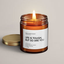 Load image into Gallery viewer, Life Is Tough But So Are You Soy Wax Candle
