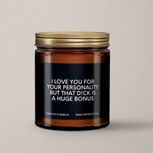 Load image into Gallery viewer, I Love You For Your Personality But That D!ck Is A Huge Bonus Soy Wax Candle | Funny Candles
