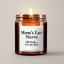 Load image into Gallery viewer, Mom’s Last Nerve. Oh Look… It’s On Fire Soy Wax Candle
