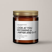 Load image into Gallery viewer, Look At You Becoming A Lawyer And Shit Soy Wax Candle | Lawyer Gift
