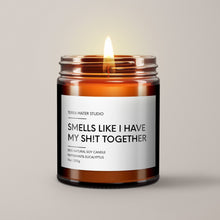 Load image into Gallery viewer, Smells Like I Have My Sh!t Together Soy Wax Candle | Funny Candles
