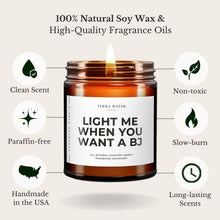 Load image into Gallery viewer, Light Me When You Want A BJ All-Natural Scented Candle
