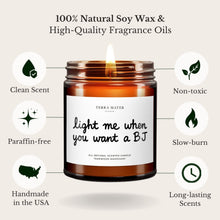 Load image into Gallery viewer, Light Me When You Want A BJ All-Natural Scented Candle
