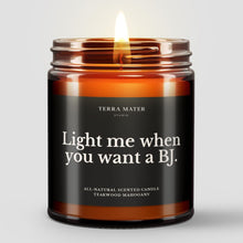 Load image into Gallery viewer, Light Me When You Want A BJ All-Natural Scented Candle
