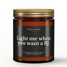 Load image into Gallery viewer, Light Me When You Want A BJ All-Natural Scented Candle
