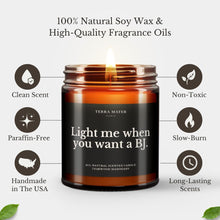 Load image into Gallery viewer, Light Me When You Want A BJ All-Natural Scented Candle
