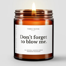 Load image into Gallery viewer, Don’t Forget To Blow Me All-Natural Scented Candle
