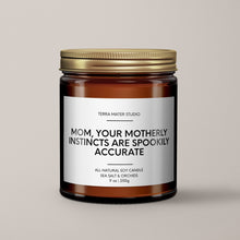 Load image into Gallery viewer, Mom, Your Motherly Instincts Are Spookily Accurate | Soy Wax Candle
