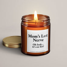 Load image into Gallery viewer, Mom’s Last Nerve. Oh Look… It’s On Fire Soy Wax Candle
