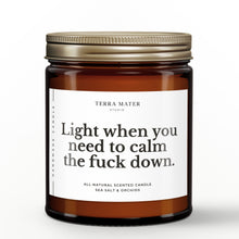 Load image into Gallery viewer, Light When You Need To Calm The Fuck Down All-Natural Scented Candle
