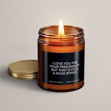 Load image into Gallery viewer, I Love You For Your Personality But That D!ck Is A Huge Bonus Soy Wax Candle | Funny Candles
