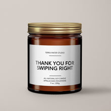 Load image into Gallery viewer, Thank You For Swiping Right Soy Wax Candle
