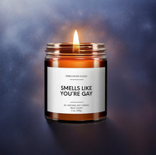 Load image into Gallery viewer, Smells Like You’re Gay Soy Wax Candle | Funny Candles
