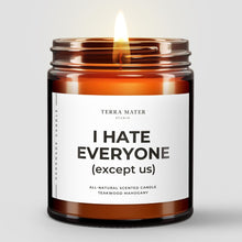 Load image into Gallery viewer, I Hate Everyone (Except Us) All-Natural Soy Wax Candle
