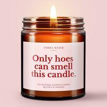 Load image into Gallery viewer, Only Hoes Can Smell This Candle All-Natural Scented Candle
