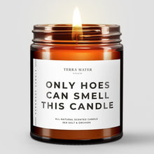 Load image into Gallery viewer, Only Hoes Can Smell This Candle All-Natural Scented Candle

