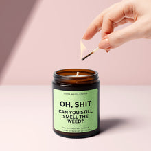 Load image into Gallery viewer, Oh Shit, Can You Still Smell The Weed? Soy Wax Candle | Stoner Candle
