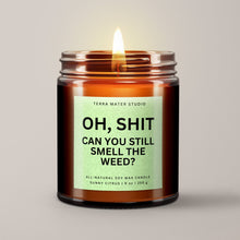 Load image into Gallery viewer, Oh Shit, Can You Still Smell The Weed? Soy Wax Candle | Stoner Candle
