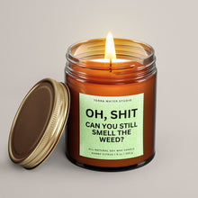 Load image into Gallery viewer, Oh Shit, Can You Still Smell The Weed? Soy Wax Candle | Stoner Candle
