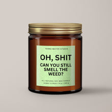 Load image into Gallery viewer, Oh Shit, Can You Still Smell The Weed? Soy Wax Candle | Stoner Candle
