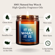 Load image into Gallery viewer, It Is What It Is All-Natural Soy Wax Candle
