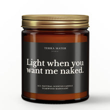 Load image into Gallery viewer, Light When You Want Me Naked Scented Candle

