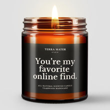 Load image into Gallery viewer, You're My Favorite Online Find All-Natural Scented Candle
