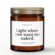 Load image into Gallery viewer, Light When You Want Me Naked Scented Candle
