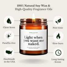 Load image into Gallery viewer, Light When You Want Me Naked Scented Candle
