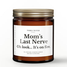 Load image into Gallery viewer, Mom’s Last Nerve. Oh Look… It’s On Fire All-Natural Scented Candle | Gift For Mom
