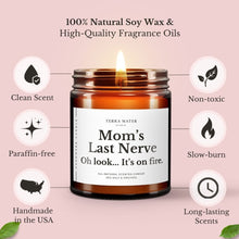 Load image into Gallery viewer, Mom’s Last Nerve. Oh Look… It’s On Fire All-Natural Scented Candle | Gift For Mom
