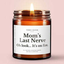 Load image into Gallery viewer, Mom’s Last Nerve. Oh Look… It’s On Fire All-Natural Scented Candle | Gift For Mom
