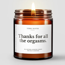Load image into Gallery viewer, Thanks For All The Orgasms All-Natural Scented Candle

