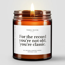 Load image into Gallery viewer, For The Record You're Not Old, You're Classic Soy Wax Candle
