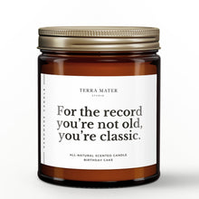 Load image into Gallery viewer, For The Record You're Not Old, You're Classic Soy Wax Candle
