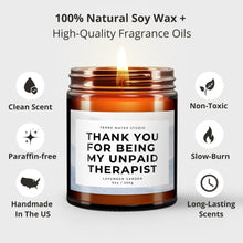 Load image into Gallery viewer, Thank You For Being My Unpaid Therapist All-Natural Scented Candle | Funny Candle Label | Funny Gift For Friend
