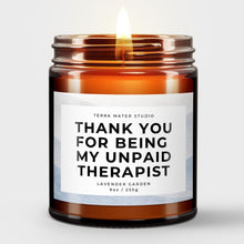 Load image into Gallery viewer, Thank You For Being My Unpaid Therapist All-Natural Scented Candle | Funny Candle Label | Funny Gift For Friend
