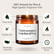 Load image into Gallery viewer, You’re Awesome, Keep That Shit Up All-Natural Soy Wax Candle
