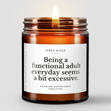 Load image into Gallery viewer, Being A Functional Adult Everyday Seems A Bit Excessive All-Natural Scented Candle
