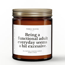 Load image into Gallery viewer, Being A Functional Adult Everyday Seems A Bit Excessive All-Natural Scented Candle
