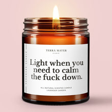 Load image into Gallery viewer, Light When You Need To Calm The Fuck Down All-Natural Scented Candle

