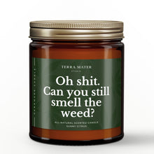 Load image into Gallery viewer, Oh Shit, Can You Still Smell The Weed? All-Natural Scented Candle
