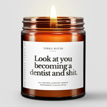 Load image into Gallery viewer, Look At You Becoming A Dentist And Shit All-Natural Soy Wax Candle

