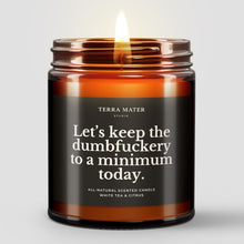Load image into Gallery viewer, Let’s Keep The Dumbfuckery To A Minimum Today All-Natural Scented Candle
