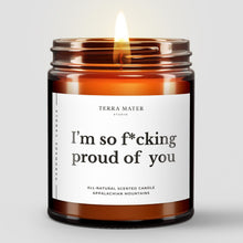 Load image into Gallery viewer, I’m So Fucking Proud Of You All-Natural Soy Wax Candle

