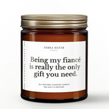 Load image into Gallery viewer, Being My Fiancé Is Really The Only Gift You Need All-Natural Soy Wax Candle
